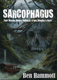 Sarcophagus: Their Mistake Wasn't Finding it, it was Bringing it Back! (eBook, ePUB) - Hammott, Ben Sarcophagus: Their Mistake Wasn't Finding it, it was Bringing it Back! (eBook, ePUB) - Hammott, Ben