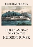 Old Steamboat Days On The Hudson River (eBook, ePUB)