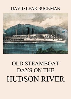 Old Steamboat Days On The Hudson River (eBook, ePUB) - Buckman, David Lear