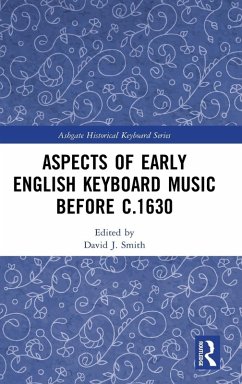 Aspects of Early English Keyboard Music before c.1630