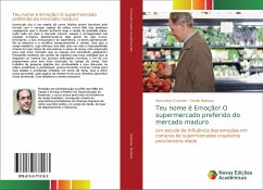 Teu nome é Emoção! O supermercado preferido do mercado maduro - Gusmão, Alexandre;Mattoso, Cecilia