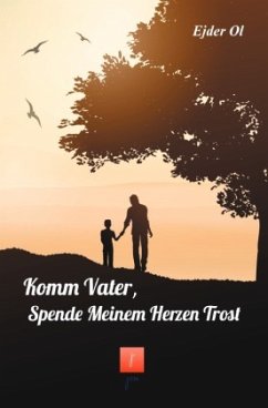 Komm Vater, spende meinem Herzen trost - Ol, Ejder