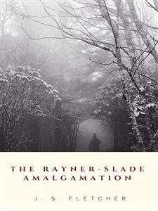 The Rayner-Slade Amalgamation (eBook, ePUB) - S. Fletcher, J.