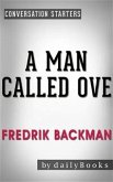 A Man Called Ove: A Novel by Fredrik Backman   Conversation Starters (eBook, ePUB)