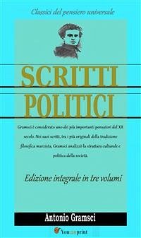 Scritti politici (Edizione integrale in 3 volumi) (eBook, ePUB) - Gramsci, Antonio