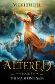 Altered (The Made Ones Saga, #1) (eBook, ePUB) Altered (The Made Ones Saga, #1) (eBook, ePUB)