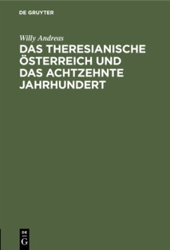 Das Theresianische Österreich und das achtzehnte Jahrhundert - Andreas, Willy