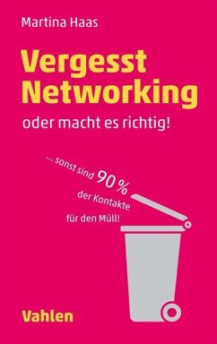 Vergesst Networking - oder macht es richtig - Haas, Martina