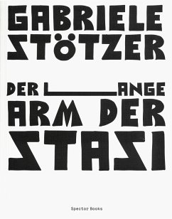 Der lange Arm der Stasi - Stötzer, Gabriele