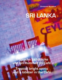 Sri Lanka Tropische Lichtblicke und ein Hummer im Café - Burwieck, Christiane;Perera, Augustus