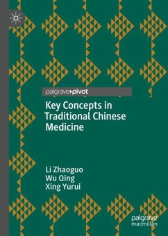 Key Concepts in Traditional Chinese Medicine - Zhaoguo, Li;Qing, Wu;Yurui, Xing
