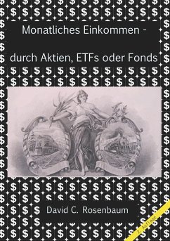 Monatliches Einkommen - durch Aktien, ETFs und Fonds - Rosenbaum, David C.