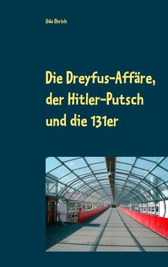 Die Dreyfus-Affäre, der Hitler-Putsch und die 131er - Ehrich, Udo