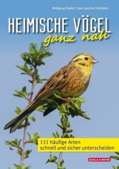Heimische Vögel ganz nah - Fünfstück, Hans-Joachim;Fiedler, Wolfgang