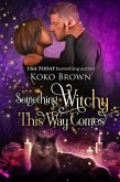 Something Witchy This Way Comes (Low Country Witches Book 2) (eBook, ePUB)
