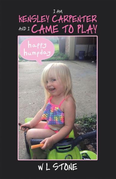 I Am Kensley Carpenter and I Came to Play (eBook, ePUB) I Am Kensley Carpenter and I Came to Play (eBook, ePUB)