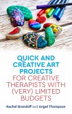 Quick and Creative Art Projects for Creative Therapists with (Very) Limited Budgets (eBook, ePUB)