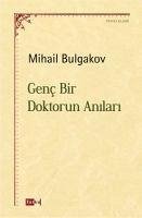 Genc Bir Doktorun Anilari - Bulgakov, Mihail