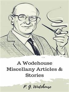 A Wodehouse Miscellany Articles & Stories (eBook, ePUB) - G. Wodehouse, P.