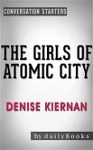 The Girls of Atomic City: The Untold Story of the Women Who Helped Win World War II by Denise Kiernan   Conversation Starters (eBook, ePUB)