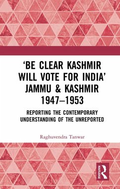 'Be Clear Kashmir will Vote for India' Jammu & Kashmir 1947-1953 (eBook, PDF) - Tanwar, Raghuvendra