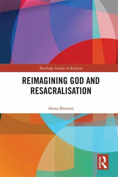 Reimagining God and Resacralisation (eBook, ePUB) - Blonner, Alexa
