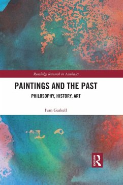 Paintings and the Past (eBook, ePUB) - Gaskell, Ivan