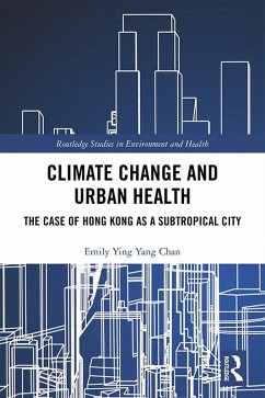 Climate Change and Urban Health (eBook, ePUB) - Chan, Emily Ying Yang