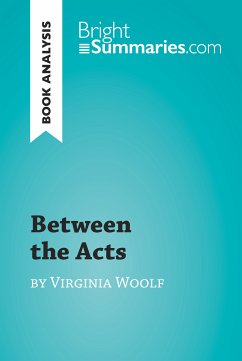 Between the Acts by Virginia Woolf (Book Analysis) (eBook, ePUB) - Summaries, Bright
