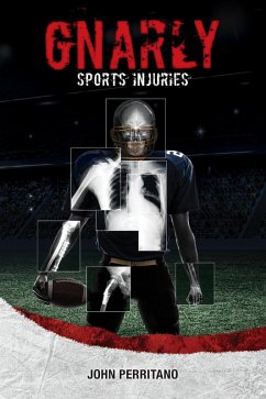 Gnarly Sports Injuries (eBook, ePUB) - Perritano John, John