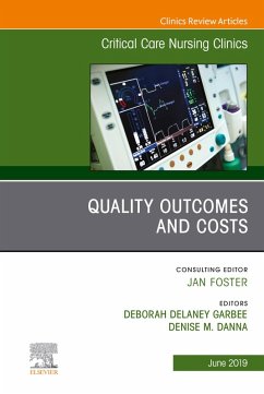 Quality Outcomes and Costs, An Issue of Critical Care Nursing Clinics of North America, E-Book (eBook, ePUB) - Garbee, Deborah; Danna, Denise