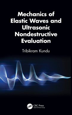 Mechanics of Elastic Waves and Ultrasonic Nondestructive Evaluation (eBook, ePUB) - Kundu, Tribikram