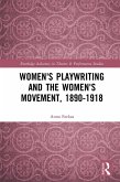 Women's Playwriting and the Women's Movement, 1890-1918 (eBook, PDF) Women's Playwriting and the Women's Movement, 1890-1918 (eBook, PDF)