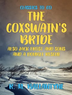 Cover The Coxswain's Bride also Jack Frost and Sons and A Double Rescue (eBook, ePUB)