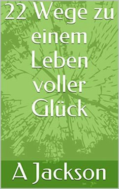 22 Wege zu einem Leben voller Glück (eBook, ePUB) - Rodriguez, Alicia