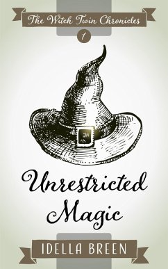 Cover Unrestricted Magic (Witch Twin Chronicles, #1) (eBook, ePUB)