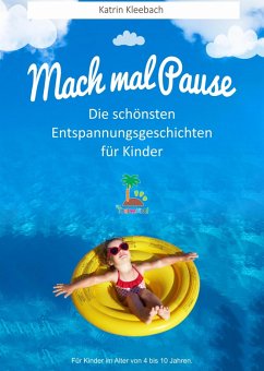 Mach mal Pause - Die schönsten Entspannungsgeschichten für Kinder (eBook, ePUB) - Kleebach, Katrin