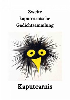 Zweite kaputcarnische Gedichtsammlung (eBook, ePUB) - Kaputcarnis"