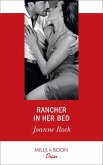 Rancher In Her Bed (Mills & Boon Desire) (Texas Cattleman's Club: Houston, Book 4) (eBook, ePUB)