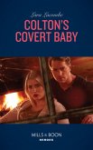 Colton's Covert Baby (The Coltons of Roaring Springs, Book 6) (Mills & Boon Heroes) (eBook, ePUB)