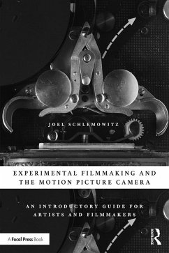 Experimental Filmmaking and the Motion Picture Camera (eBook, PDF) - Schlemowitz, Joel