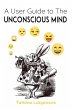 A User Guide to The Unconscious Mind - Bild 1