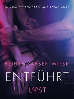 Entführt: Erika Lust-Erotik (eBook, ePUB) - Wiese, Reiner Larsen