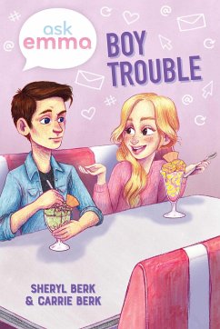 Boy Trouble (Ask Emma Book 3) - Berk, Sheryl; Berk, Carrie