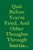 Quit Before You're Fired, And Other Thoughts Through Inertia