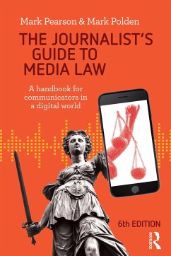 The Journalist's Guide to Media Law - Polden, Mark; Pearson, Mark (Griffith University, Australia)