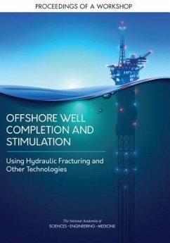 Offshore Well Completion and Stimulation - National Academies of Sciences Engineering and Medicine; Division On Earth And Life Studies; Water Science And Technology Board; Board On Earth Sciences And Resources; Roundtable on Unconventional Hydrocarbon Development