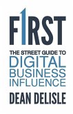 First: The Street Guide to Digital Business Influence