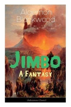 The Jimbo: A Fantasy (Adventure Classic): Mystical adventures - The Empty House Mystery - Blackwood, Algernon