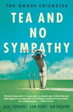 The Grade Cricketer: Tea and No Sympathy - Edwards, Dave; Perry, Sam; Higgins, Ian